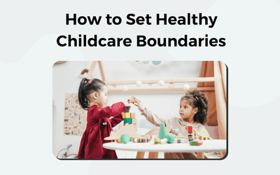 How to Set Healthy Boundaries with Childcare
